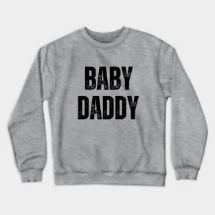 Baby Daddy Crewneck Sweatshirt